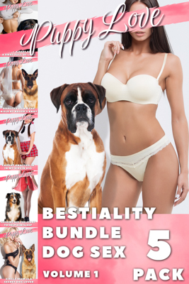 Bestiality Bundle Dog Sex 5 Pack - Volume 1 - By Puppy Love - Dog sex, Bestiality, Zoophilia - Published by Naughty Girls Erotica.